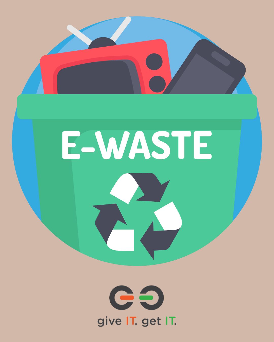 E-waste recycling give it get it